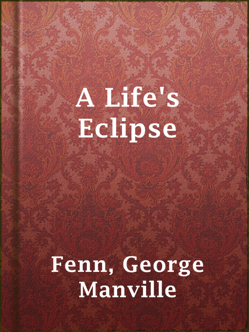 Title details for A Life's Eclipse by George Manville Fenn - Available